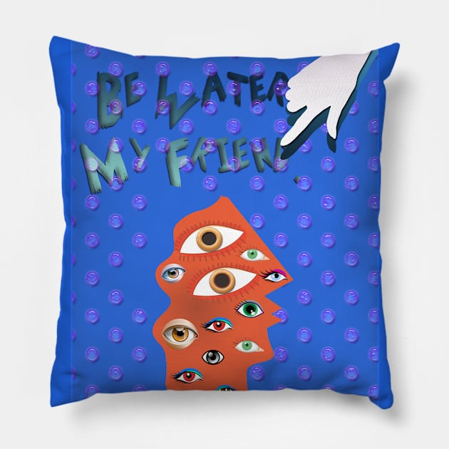 Be Water My Friend Pillow by LanaBanana