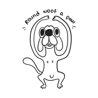 Round woof a paw - Cute funny dog tshirt T-Shirt