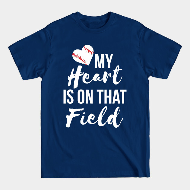 Disover My heart is on that field T-shirt - Baseball - T-Shirt