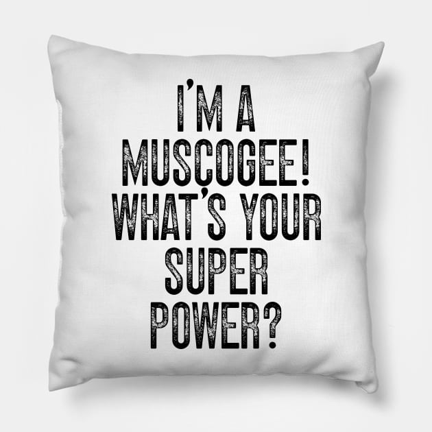 I'm A Muscogee! What's Your Super Power v2 Pillow by Emma