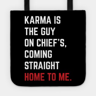 Karma Is The Guy On Chief's, Coming Straight Home To Me. v5 Tote