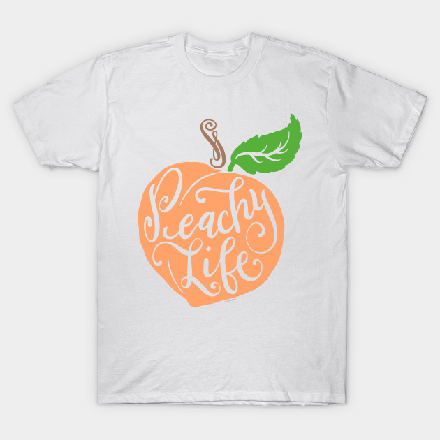 Peachy Life Quote Graphic Peach Design Color Peachy T Shirt Teepublic