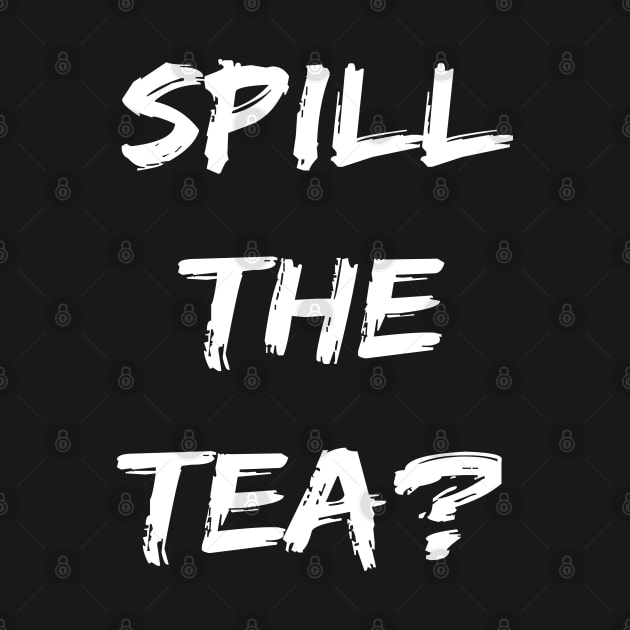 Spill The Tea? by maro_00