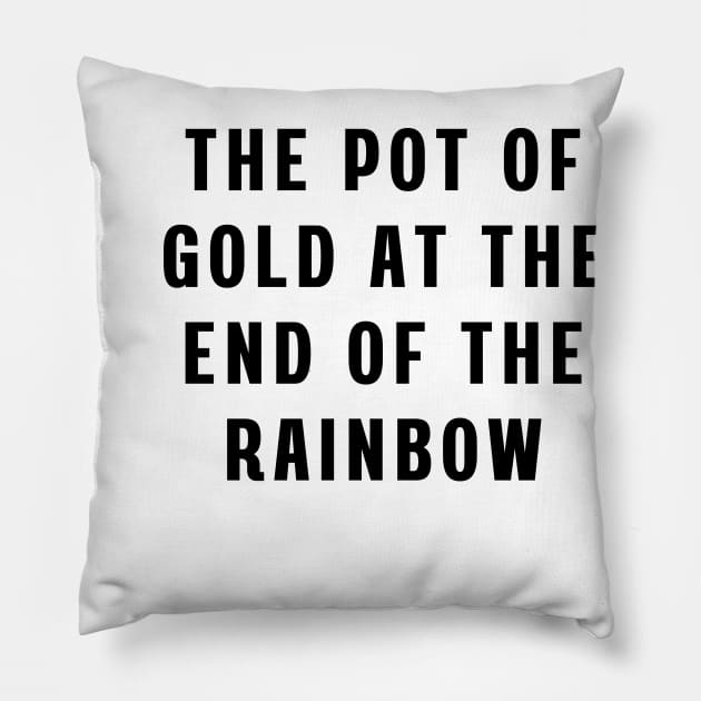 The pot of gold at the end of the rainbow Pillow by Puts Group