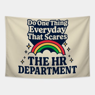 Do One Thing Everyday That Scares The HR Department Tapestry