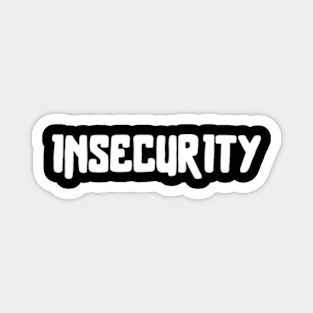 Insecurity Magnet