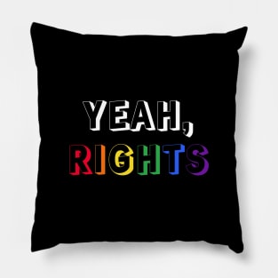 Yeah, rights - lgbtq pride - equality - sarastic Pillow