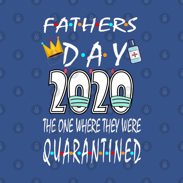 fathers Day 2020 The One We were in Quarantine by bratshirt