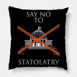 Say No To Statolatry (white font) Pillow