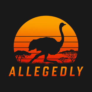 Allegedly Ostrich T-Shirt