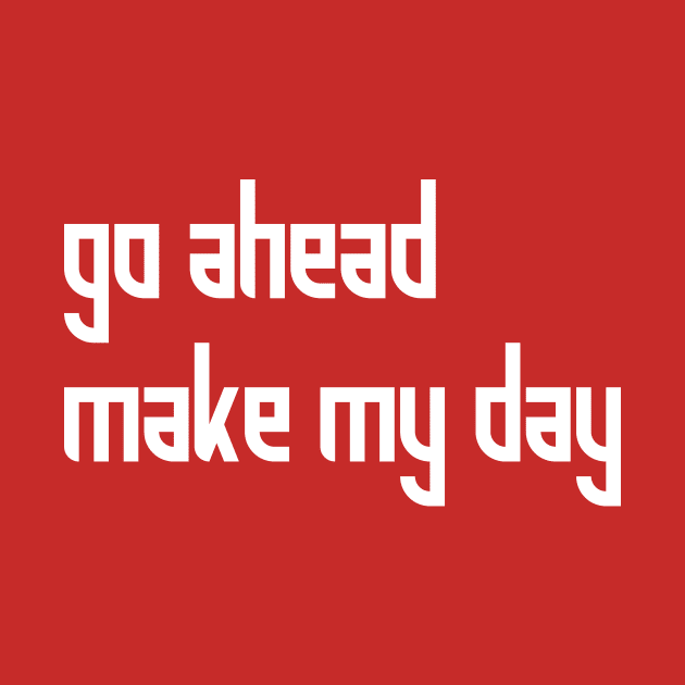 FUNNY: GO AHEAD MAKE MY DAY by King Chris