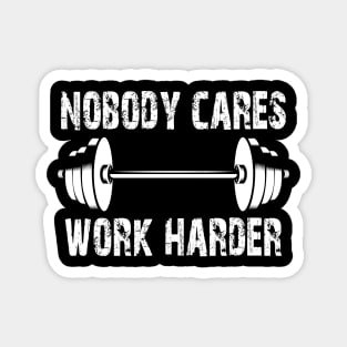 Weightlifting - Nobody Cares Work Harder Magnet