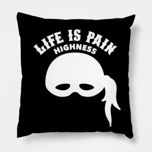 Life is Pain Highness - Princess Bride Pillow