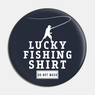 Lucky Fishing Shirt Do Not Wash Hobby Piscatorial Gift Pin