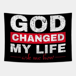 God Changed My Life Asked Me How Tapestry