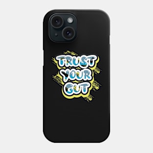 Trust Your Gut Motivational And Inspirational Phone Case