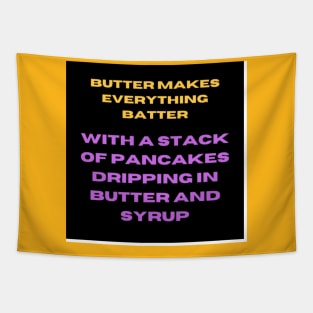 Butter Makes Everything Batter Tapestry