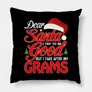 Dear Santa I Tried To Be Good But I Take After My GRAMS T-Shirt Pillow