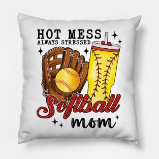 Hot Mess Always Stressed Softball Mom Pillow