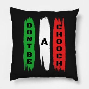 Funny Italian Sayings Don't Be A Chooch - Don't Be A Chooch Italian Flag Gift Pillow