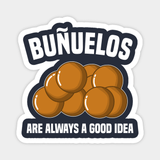 Buñuelos Are Always A Good Idea Magnet