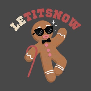 Gingerbread Man Let It Snow Naughty Christmas T-Shirt