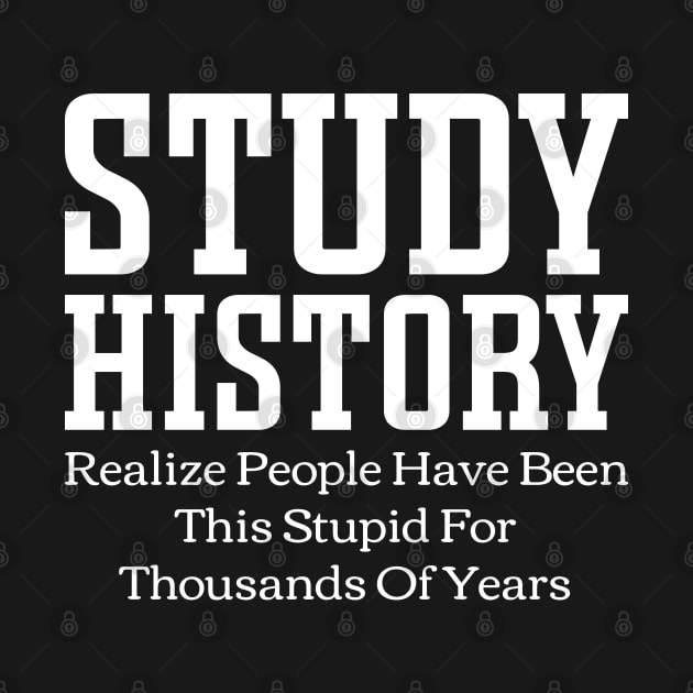 Study History Realize People Have Been This Stupid For Thousands Of Years by Emma