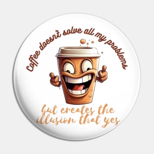 Coffee doesn't solve all my problems Pin