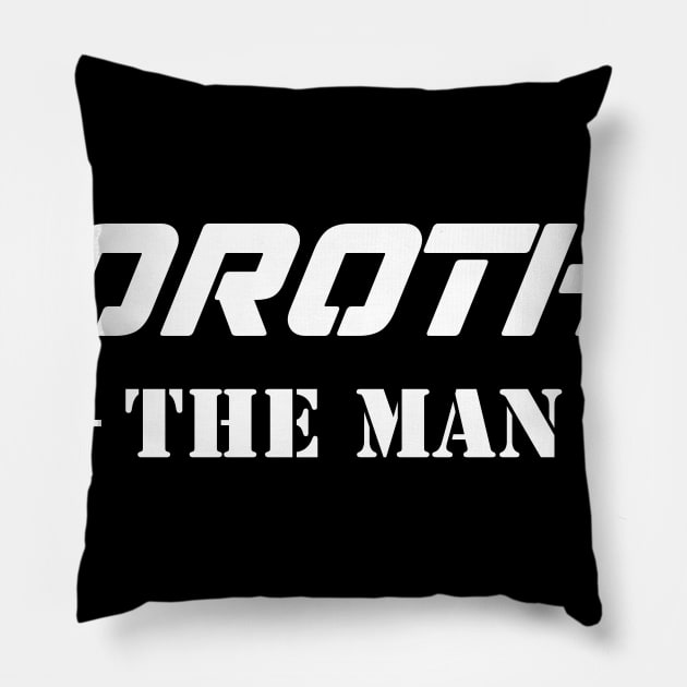 Dorothy The Man | Team Dorothy | Dorothy Surname Pillow by Carbon