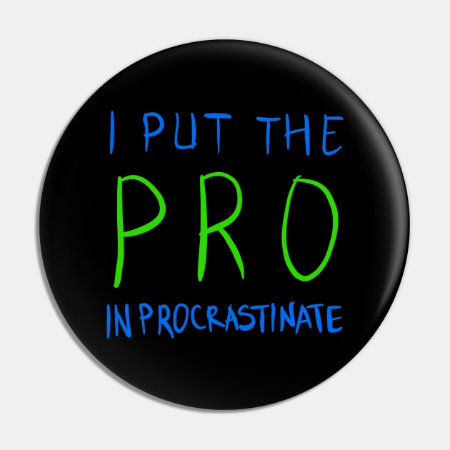 I Put The Pro In Procrastinate Pin by VintageArtwork