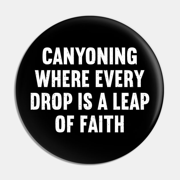 Canyoning Where Every Drop is a Leap of Faith Pin by trendynoize