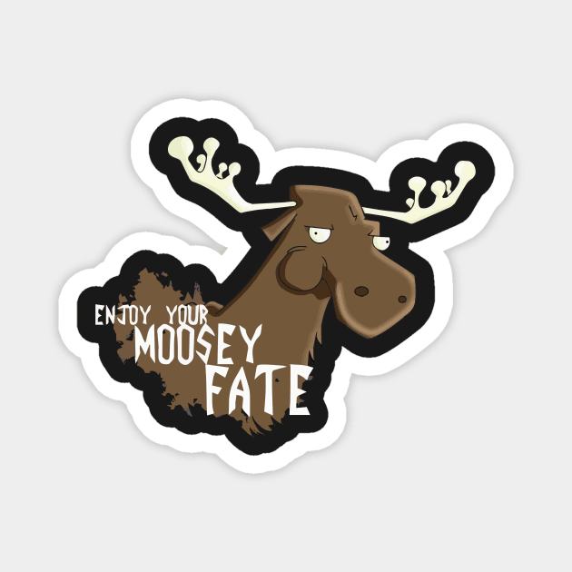 Moosey Fate Magnet by OhioRaptor