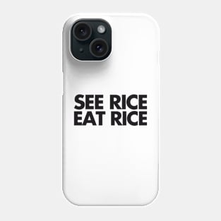 see rice. eat rice. Phone Case