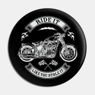 Ride it like you stole it Pin