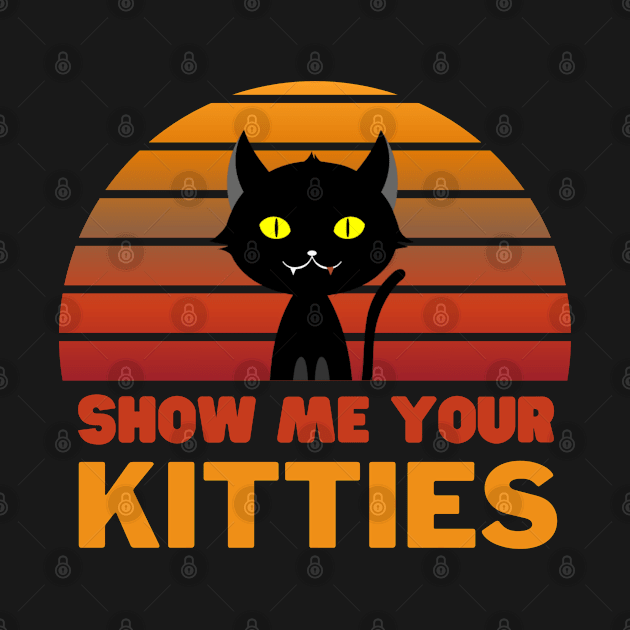 Show me your kitties - Funny by Adisa_store