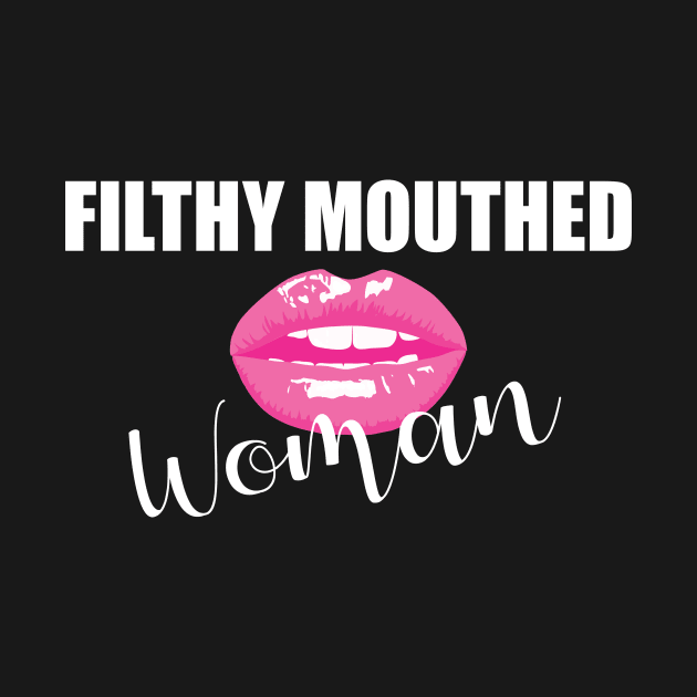 Filthy Mouthed Woman by snapoutofit