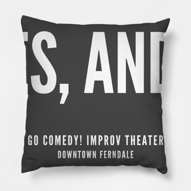 Yes, and... white logo Pillow by gocomedyimprov