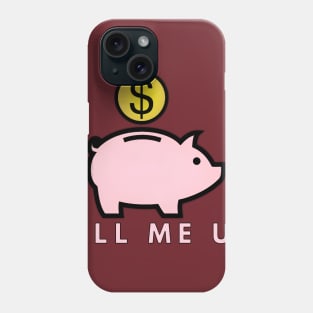 Fill Me Up Phone Case