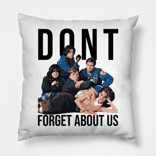 Dont forget about us the breakfast club Pillow