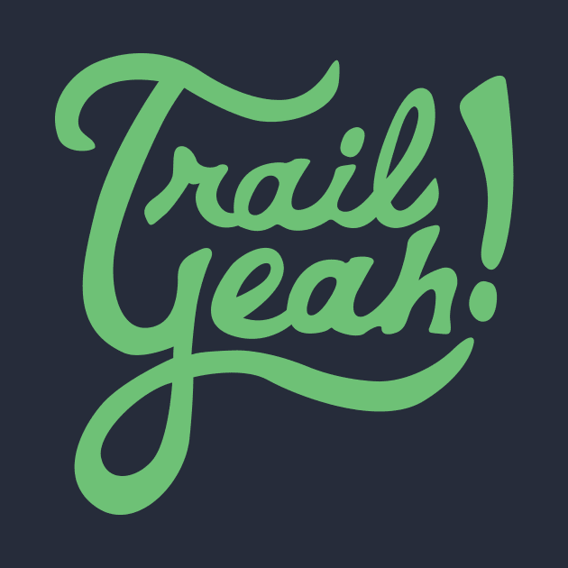 Trail Yeah! by PodDesignShop