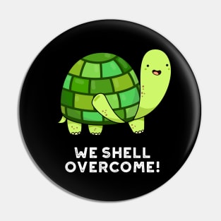 We Shell Overcome Cute Tortoise Pun Pin