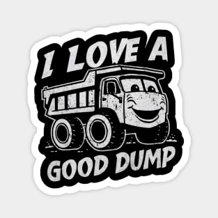 I Love a Good Dump Funny Dump Truck Driver Magnet