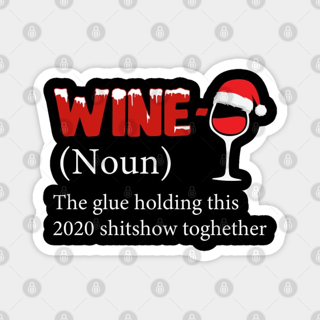 Wine The Glue Holding This 2020 Shitshow Together Magnet by DragonTees