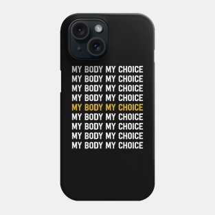 Pro Choice My Body My Choice Phone Case