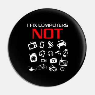 I fix computers not everything else Pin