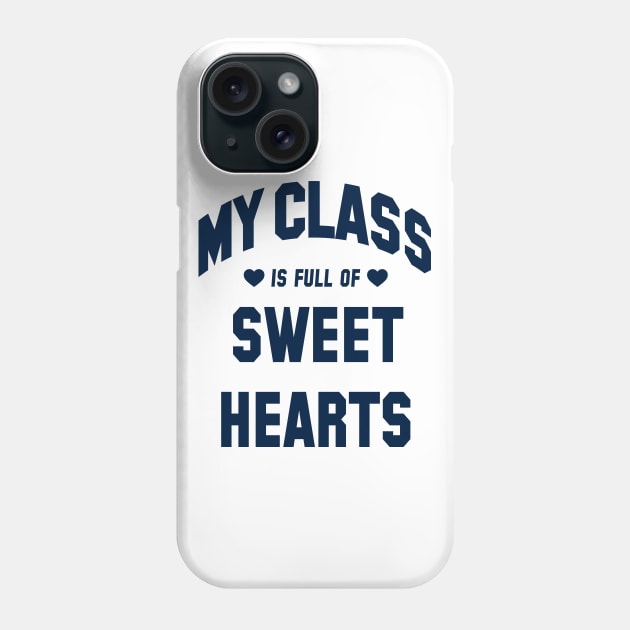 My Class Is Full Of Sweet Hearts, Teacher Valentine's Day Varsity Phone Case by SilverLake