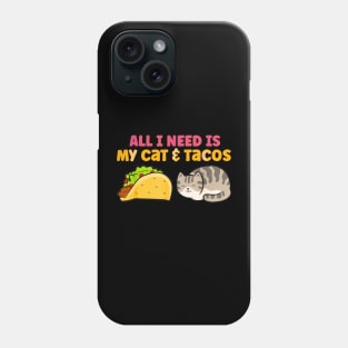 All i need is my cat and tacos Phone Case