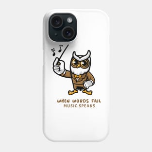 when words fail music speaks owl design Phone Case