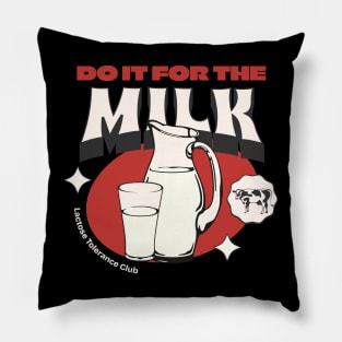 Do it for the milk Pillow