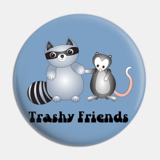 Trashy Friends Pin